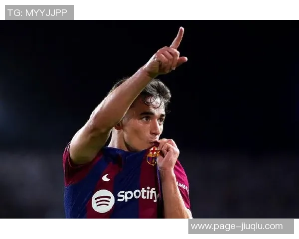 加维引领未来足球潮流展现年轻球员的无限潜力与激情